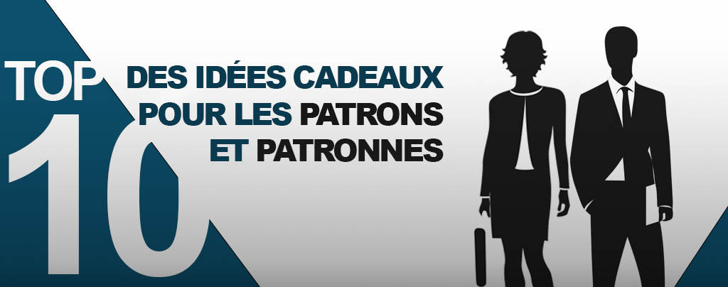 Top 10 idées cadeaux pour les patrons et patronnes !