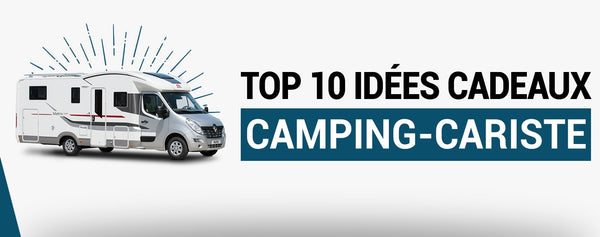 Top 10 Idées Cadeaux pour les Camping-caristes