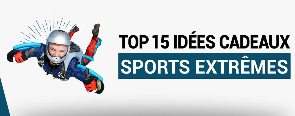 Top 15 Idées Cadeaux Sports de l'Extrême et Sensations Fortes