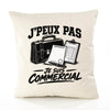 Housse de Coussin J’peux pas je suis Commercial