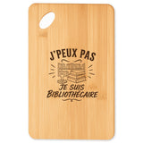 Planche à Découper J’peux pas je suis Bibliothécaire
