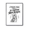 Poster J’peux pas je préfère mon Bengal