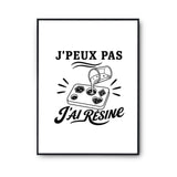 Poster J’peux pas j’ai Résine