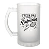 Verre à Bière J’peux pas j’ai Badminton