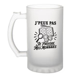 Verre à Bière J’peux pas je préfère mes Monnaies