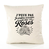 Housse de Coussin J’peux pas je préfère m’occuper de mes Roses