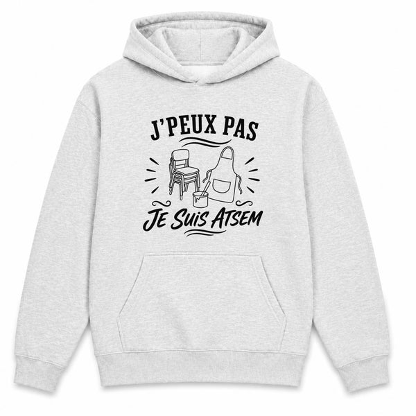 Sweat à Capuche J’peux pas je suis ATSEM