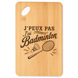 Planche à Découper J’peux pas j’ai Badminton