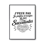 Poster J’peux pas je préfère m’occuper de mes Succulentes