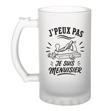 Verre à Bière J’peux pas je suis Menuisier