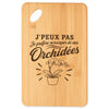 Planche à Découper J’peux pas je préfère m’occuper de mes Orchidées