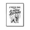 Poster J’peux pas je préfère les Ours
