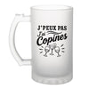 Verre à Bière J’peux pas j’ai Copines