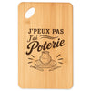 Planche à Découper J’peux pas j’ai Poterie