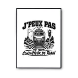 Poster J’peux pas je suis Conducteur de train