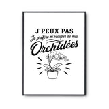 Poster J’peux pas je préfère m’occuper de mes Orchidées