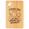 Planche à Découper J’peux pas je suis Agent de sécurité