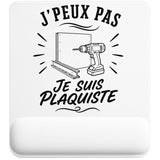 Tapis de Souris J’peux pas je suis Plaquiste