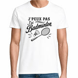 T-shirt Homme Blanc J’peux pas j’ai Badminton