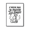 Poster J’peux pas je préfère les Singes