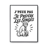 Poster J’peux pas je préfère les Singes