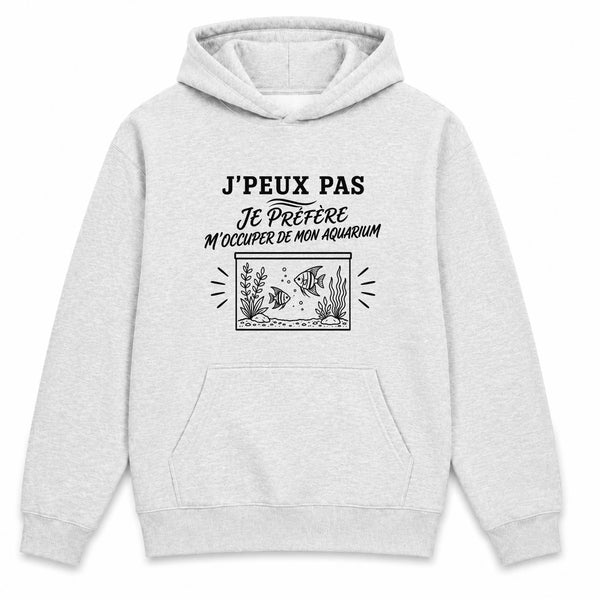 Sweat à Capuche J’peux pas je préfère m’occuper de mon Aquarium