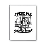 Poster J’peux pas je suis Chauffeur livreur