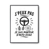 Poster J’peux pas je suis Moniteur d’auto-école