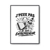 Poster J’peux pas je suis Entrepreneur