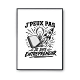 Poster J’peux pas je suis Entrepreneur