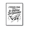 Poster J’peux pas je préfère les Baleines