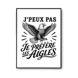 Poster J’peux pas je préfère les Aigles