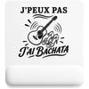 Tapis de Souris J’peux pas j’ai Bachata