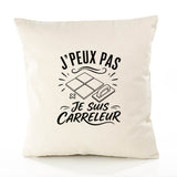 Housse de Coussin J’peux pas je suis Carreleur