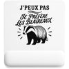 Tapis de Souris J’peux pas je préfère les Blaireaux