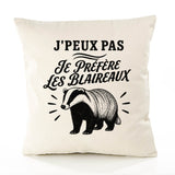 Housse de Coussin J’peux pas je préfère les Blaireaux