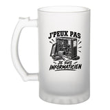 Verre à Bière J’peux pas je suis Informaticien