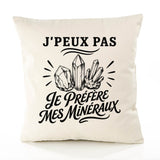 Housse de Coussin J’peux pas je préfère mes Minéraux