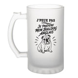 Verre à Bière J’peux pas je préfère mon Bulldog Anglais