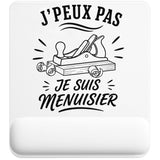 Tapis de Souris J’peux pas je suis Menuisier