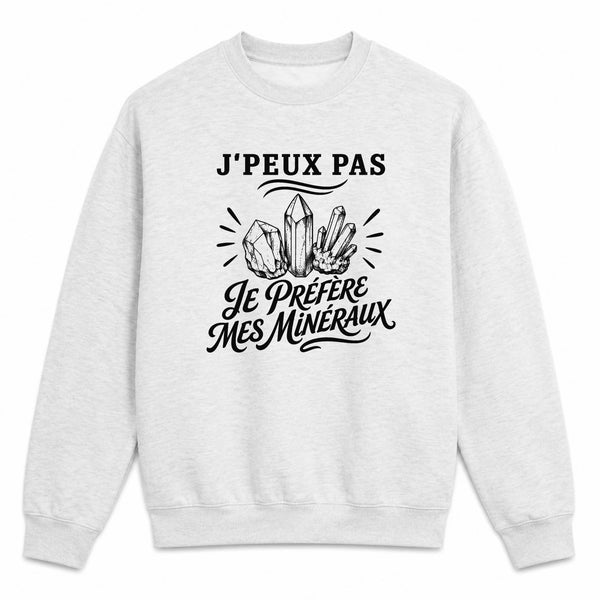Sweat Gris Chiné J’peux pas je préfère mes Minéraux