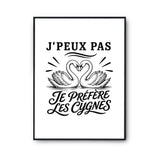 Poster J’peux pas je préfère les Cygnes