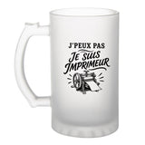 Verre à Bière J’peux pas je suis Imprimeur