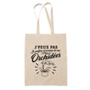 Tote Bag Beige J’peux pas je préfère m’occuper de mes Orchidées