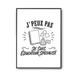 Poster J’peux pas je suis Éducateur spécialisé
