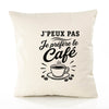 Housse de Coussin J’peux pas je préfère le Café