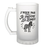 Verre à Bière J’peux pas je préfère les Zèbres