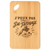 Planche à Découper J’peux pas j’ai Tatouage
