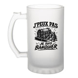 Verre à Bière J’peux pas je suis Banquier