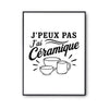 Poster J’peux pas j’ai Céramique